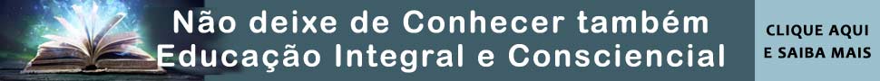 Educação Integral e Consciencial