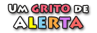 Um Grito de Alerta