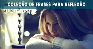 Frases e Pensamentos para Reflexões