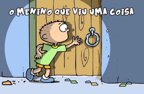 Contos Infantis Ilustrados - O Menino que Viu uma Coisa