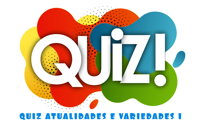 Quiz Atualidades e Variedades 1 - Site de Dicas